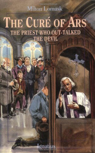 The Cure of Ars: the Priest Who Out-talked the Devil - Milton Lomask - Books - Ignatius Pr - 9780898706000 - February 17, 1998