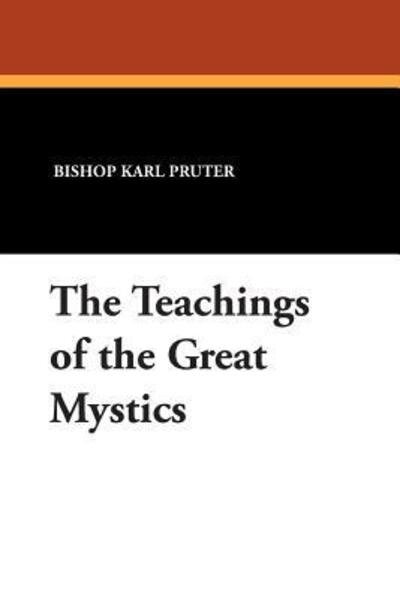 The Teachings of the Great Mystics - Bishop Karl Pruter - Bücher - Borgo Press - 9780912134000 - 30. September 2007