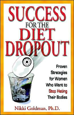 Cover for Nikki Goldman · Success for the Diet Dropout: Proven Strategies for Women Who Want to Stop Hating Their Bodies (Paperback Book) (2003)