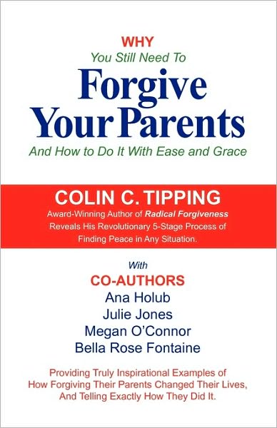 Cover for Colin Tipping · Why You Still Need to Forgive Your Parents and How To Do It With Ease and Grace (Pocketbok) (2010)