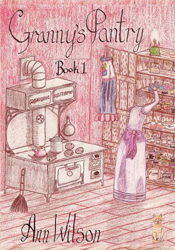 Granny's Pantry #1 - Ann Wilson - Books - ann wilson - 9780984740000 - November 20, 2011