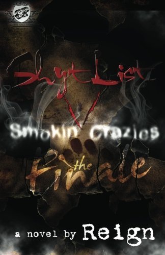 Cover for Reign (T. Styles) · Shyt List 5: Smokin' Crazies the Finale' (The Cartel Publications Presents) (Paperback Book) [First edition] (2012)