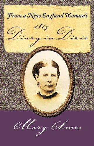 Cover for Mary Ames · From a New England Woman's 1865 Diary in Dixie (Paperback Book) (2012)