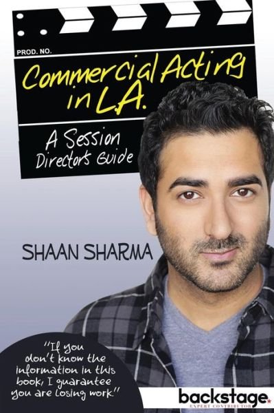 Commercial Acting in L.a.: a Session Director's Guide - Shaan Sharma - Books - Shaan Sharma - 9780990408000 - July 24, 2014