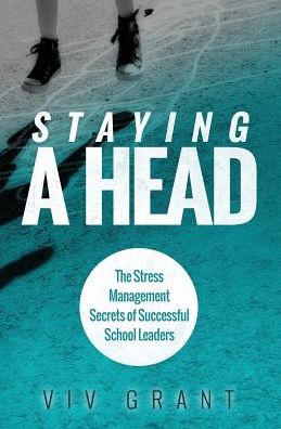 Cover for Viv Grant · Staying a Head: The Stress Management Secrets of Successful School Leaders (Pocketbok) (2014)