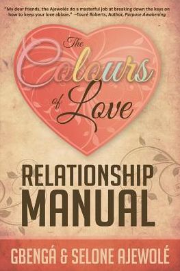 The Colours of Love Relationship Manual - Gbengá Ajewolé - Kirjat - 29 Eleven Publishing - 9780992996000 - maanantai 1. joulukuuta 2014