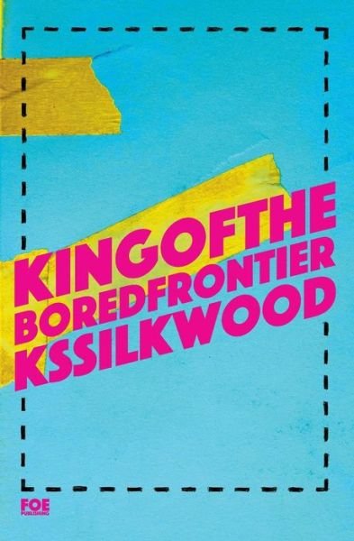 Cover for KS Silkwood · King of the Bored Frontier (Pocketbok) (2017)