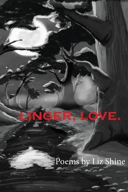 Cover for Shine Liz · Linger, Love. (Paperback Book) (2016)