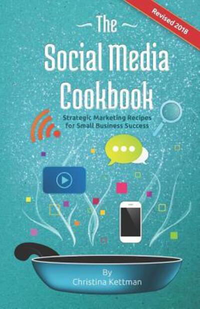 The Social Media Cookbook - Tony Richardson - Books - Stairstep Press - 9780998332000 - December 8, 2016
