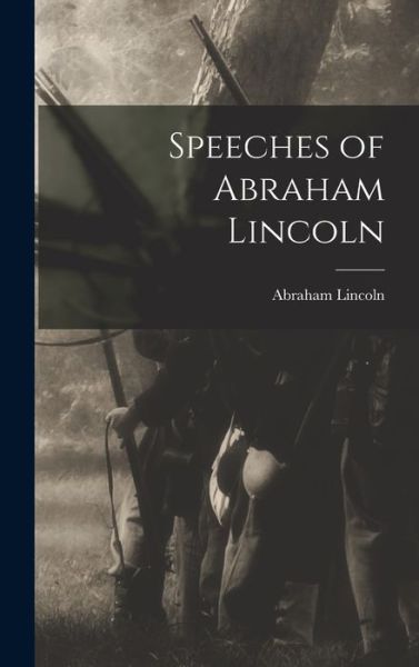 Cover for Abraham 1809-1865 Lincoln · Speeches of Abraham Lincoln (Inbunden Bok) (2021)