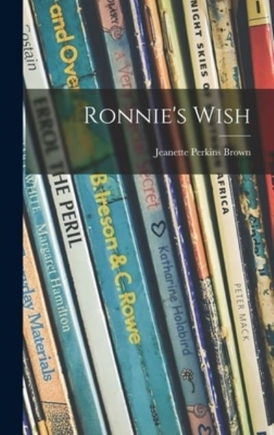 Jeanette Perkins B 1887 Brown · Ronnie's Wish (Hardcover Book) (2021)