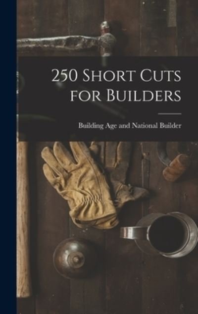 Cover for Building Age and National Builder · 250 Short Cuts for Builders (Hardcover Book) (2021)