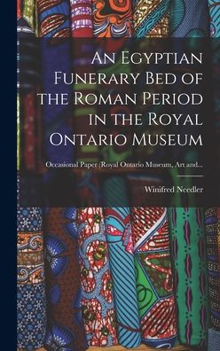 Cover for Winifred Needler · An Egyptian Funerary Bed of the Roman Period in the Royal Ontario Museum (Hardcover Book) (2021)