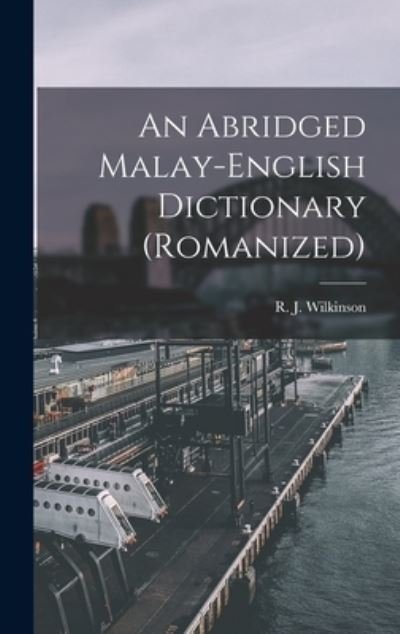Cover for R J (Richard James) 186 Wilkinson · An Abridged Malay-English Dictionary (romanized) (Innbunden bok) (2021)
