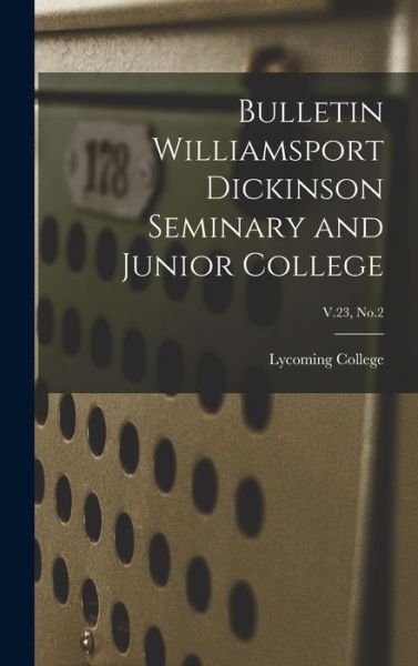 Cover for Lycoming College · Bulletin Williamsport Dickinson Seminary and Junior College; V.23, No.2 (Inbunden Bok) (2021)