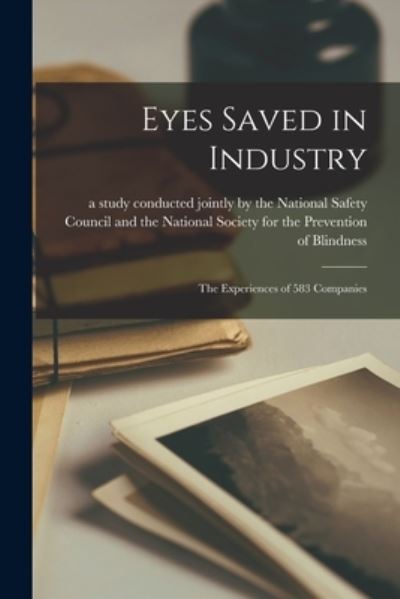 Cover for A Study Conducted Jointly by the Nati · Eyes Saved in Industry (Paperback Book) (2021)