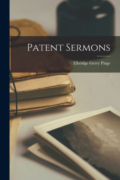 Cover for Elbridge Gerry 1816-1859 Paige · Patent Sermons [microform] (Paperback Book) (2021)