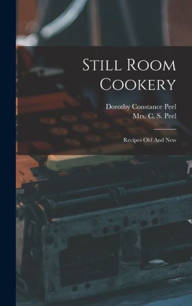 Cover for C S Peel · Still Room Cookery (Book) (2022)