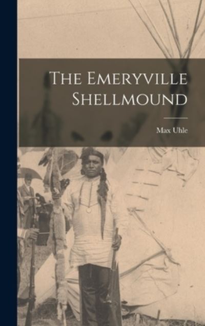 Cover for Max Uhle · Emeryville Shellmound (Book) (2022)