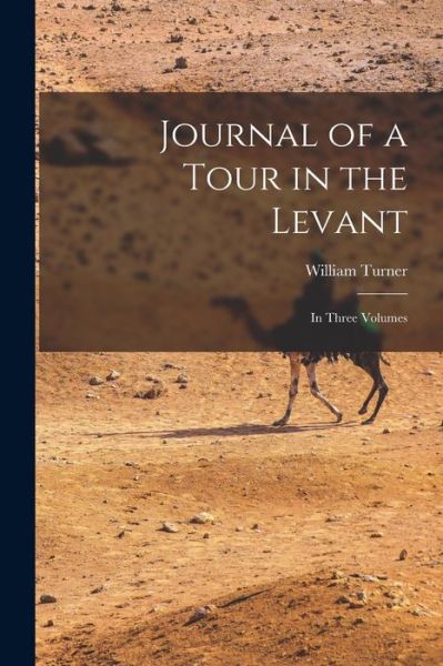 Journal of a Tour in the Levant - William Turner - Bøger - Creative Media Partners, LLC - 9781018374000 - 27. oktober 2022