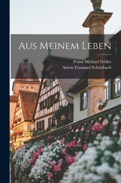 Cover for Anton Emanuel Schönbach · Aus Meinem Leben (Book) (2022)