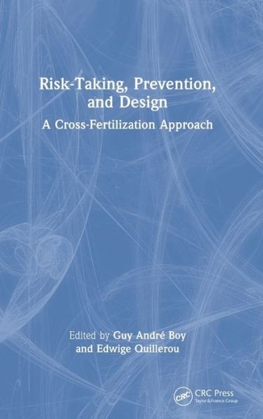 Cover for Guy Andre Boy · Risk-Taking, Prevention and Design: A Cross-Fertilization Approach (Hardcover Book) (2022)