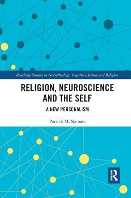 Cover for McNamara, Patrick, Ph.D. · Religion, Neuroscience and the Self: A New Personalism - Routledge Studies in Neurotheology, Cognitive Science and Religion (Paperback Bog) (2021)