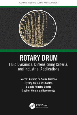 Cover for Barrozo, Marcos Antonio de Souza (Federal University of Uberlandia (UFU), Brazil) · Rotary Drum: Fluid Dynamics, Dimensioning Criteria, and Industrial Applications - Advances in Drying Science and Technology (Paperback Book) (2024)