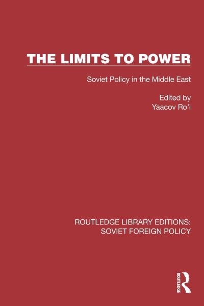 Cover for The Limits to Power: Soviet Policy in the Middle East - Routledge Library Editions: Soviet Foreign Policy (Pocketbok) (2024)