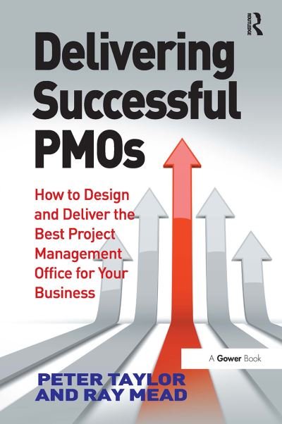 Delivering Successful PMOs: How to Design and Deliver the Best Project Management Office for your Business - Peter Taylor - Bücher - Taylor & Francis Ltd - 9781032837000 - 24. Juni 2024