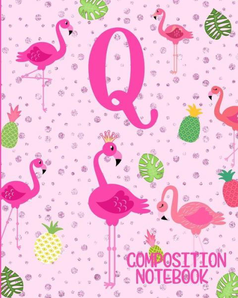 Composition Notebook Q - Flamingo Journals - Kirjat - Independently Published - 9781073076000 - maanantai 10. kesäkuuta 2019