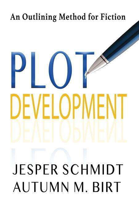 Cover for Jesper Schmidt · Plot Development : An Outlining Method for Fiction (Innbunden bok) (2020)