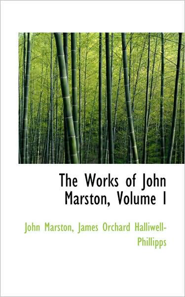 Cover for John Marston · The Works of John Marston, Volume I (Hardcover Book) (2009)