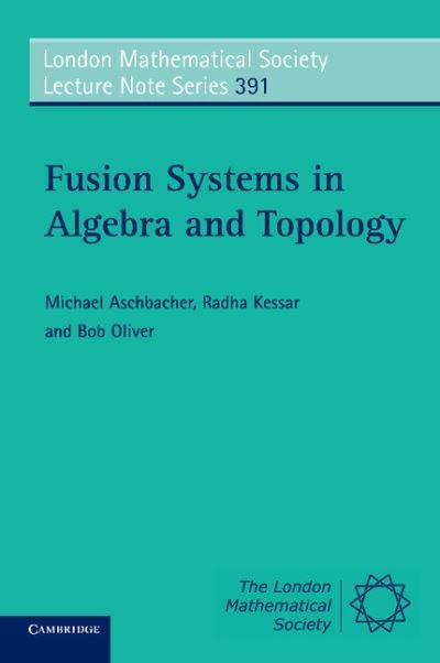 Cover for Aschbacher, Michael (California Institute of Technology) · Fusion Systems in Algebra and Topology - London Mathematical Society Lecture Note Series (Pocketbok) (2011)