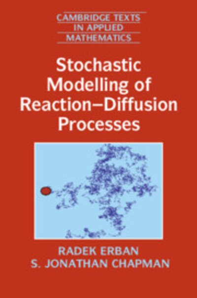 Cover for Erban, Radek (University of Oxford) · Stochastic Modelling of Reaction-Diffusion Processes - Cambridge Texts in Applied Mathematics (Paperback Bog) (2020)