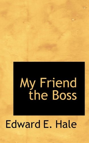 Cover for Edward E. Hale · My Friend the Boss (Paperback Book) (2009)