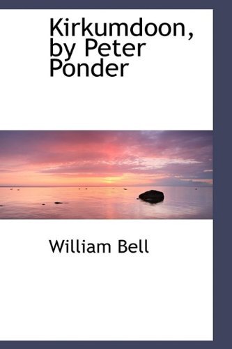 Cover for William Bell · Kirkumdoon, by Peter Ponder (Innbunden bok) (2009)