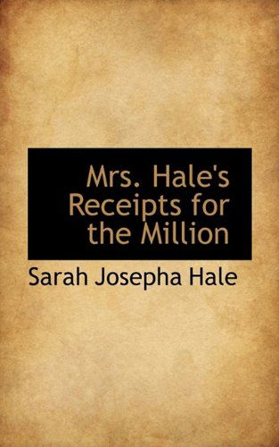 Cover for Sarah Josepha Hale · Mrs. Hale's Receipts for the Million (Paperback Book) (2009)