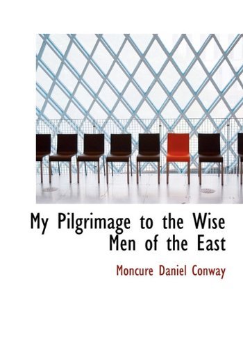 Cover for Moncure Daniel Conway · My Pilgrimage to the Wise men of the East (Hardcover Book) (2009)