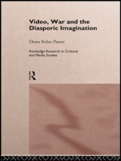 Cover for Dona Kolar-Panov · Video, War and the Diasporic Imagination - Routledge Research in Cultural and Media Studies (Paperback Bog) (2014)