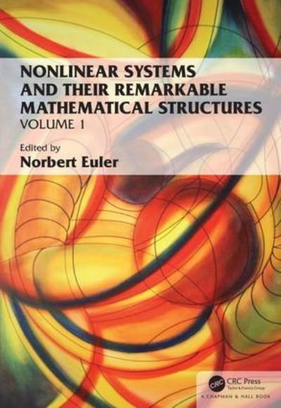 Cover for Euler, Norbert (Lulea University of Technology, Lulea) · Nonlinear Systems and Their Remarkable Mathematical Structures: Volume 1 (Hardcover Book) (2018)