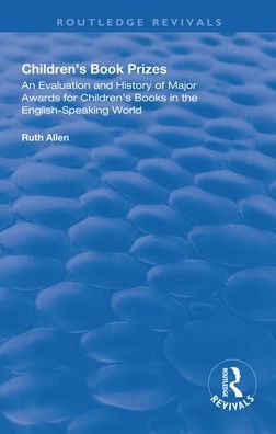 Cover for Ruth Allen · Children's Book Prizes: An Evaluation and History of Major Awards for Children's Books in the English-Speaking world. - Routledge Revivals (Paperback Book) (2020)