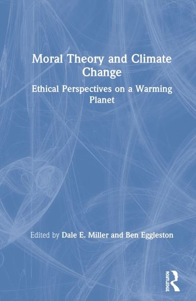 Cover for Dale E. Miller · Moral Theory and Climate Change: Ethical Perspectives on a Warming Planet (Inbunden Bok) (2020)