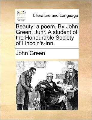 Cover for John Green · Beauty: a Poem. by John Green, Junr. a Student of the Honourable Society of Lincoln's-inn. (Pocketbok) (2010)