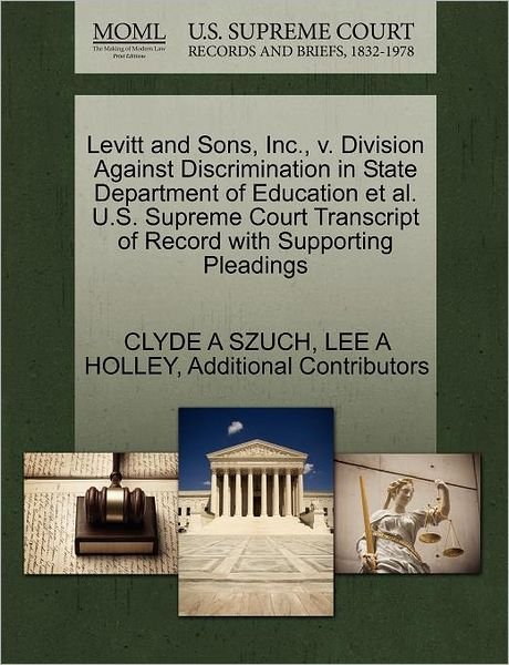 Cover for Clyde a Szuch · Levitt and Sons, Inc., V. Division Against Discrimination in State Department of Education et Al. U.s. Supreme Court Transcript of Record with Support (Pocketbok) (2011)