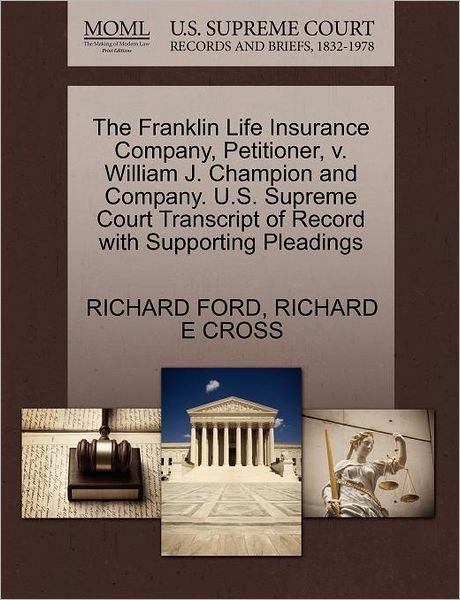 Cover for Richard Ford · The Franklin Life Insurance Company, Petitioner, V. William J. Champion and Company. U.s. Supreme Court Transcript of Record with Supporting Pleadings (Pocketbok) (2011)