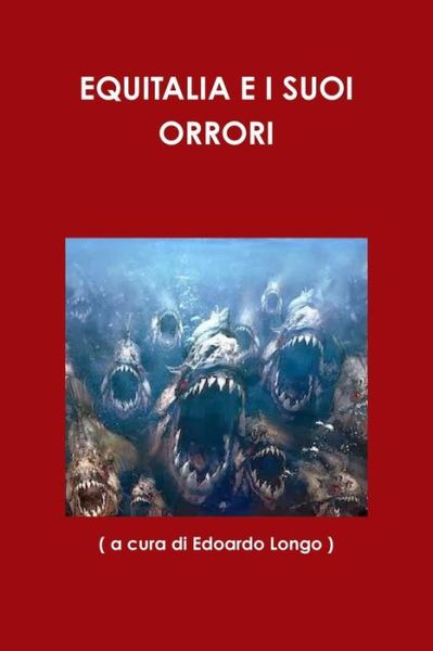 Cover for A Cura Di Edoardo Longo ) · Equitalia E I Suoi Orrori (Paperback Book) [Italian edition] (2014)