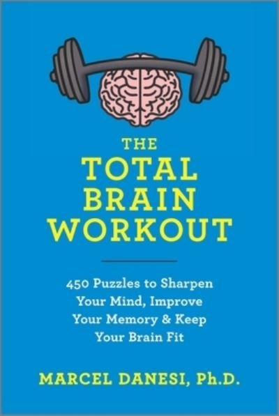 Cover for Marcel Danesi · Total Brain Workout 450 Puzzles to Sharpen Your Mind, Improve Your Memory and Keep Your Brain Fit (Bok) (2020)