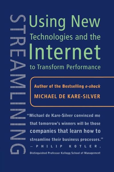 Streamlining: Using New Technologies and the Internet to Transform Performance - Michael de Kare-Silver - Books - Palgrave Macmillan - 9781349667000 - May 3, 2002
