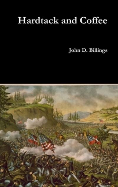 Cover for John D. Billings · Hardtack and Coffee (Hardcover Book) (2016)